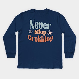 Never Stop Grokking - Boho Inspiration for Tech Kids Long Sleeve T-Shirt